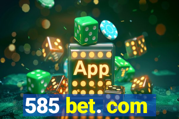 585 bet. com